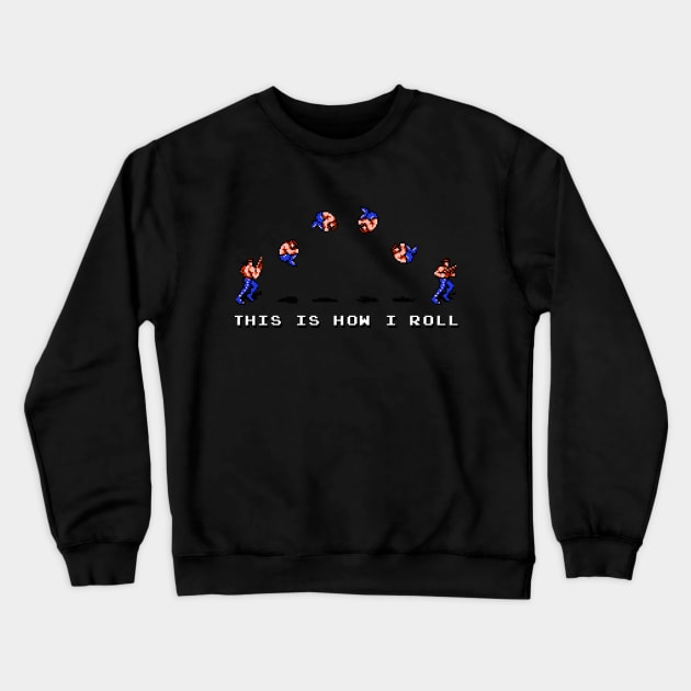 This Is How I Roll (Bill Rizer) Crewneck Sweatshirt by CCDesign